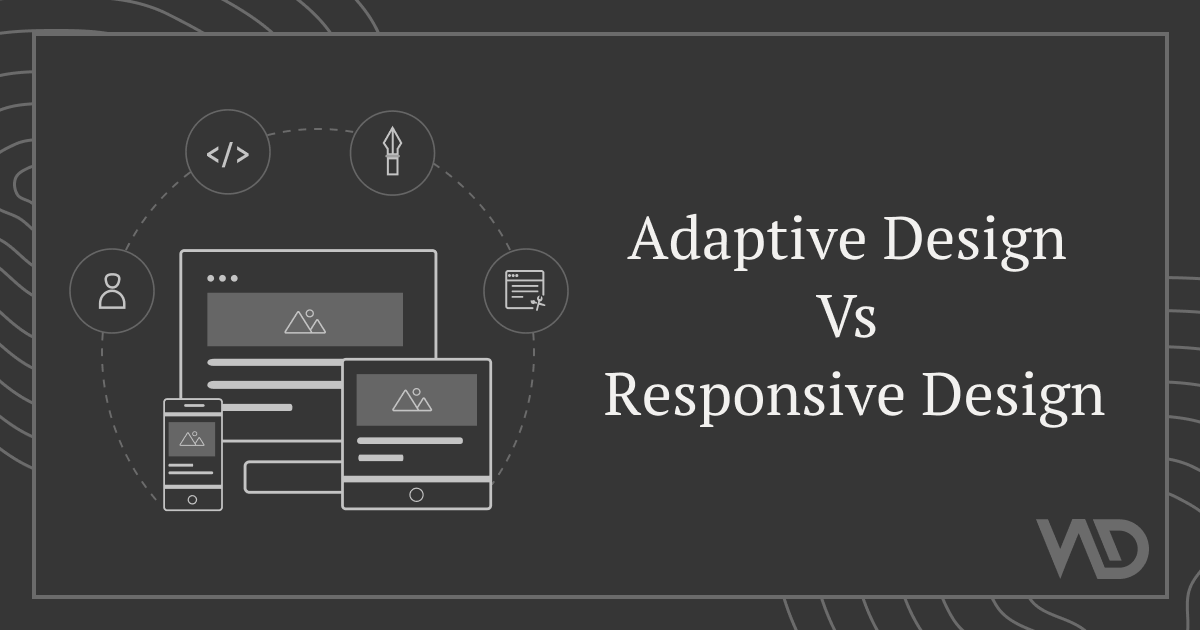 Adaptive Design VS Responsive Design: Which Approach to Choose?
