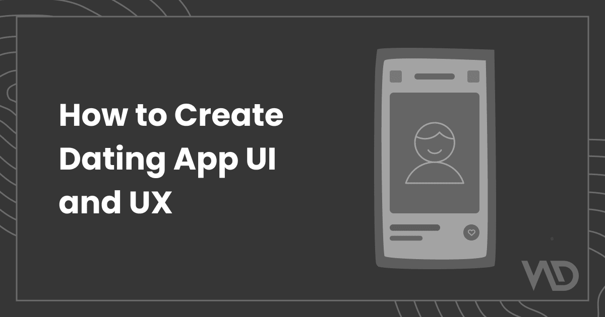 How to Create Dating App UI and UX