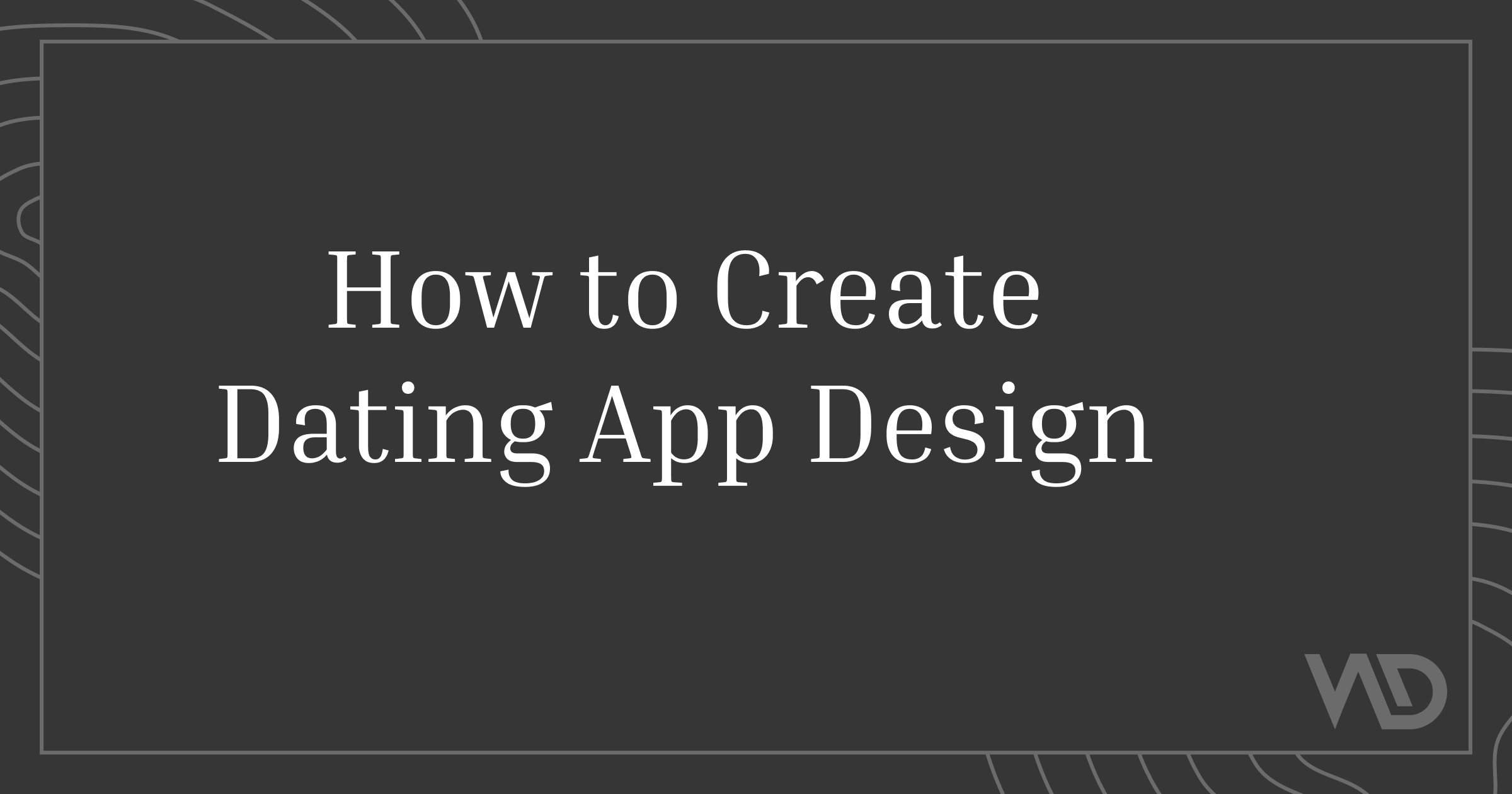 How to Create Dating App Design